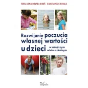 Pedagogika i dydaktyka - IMPULS - Oficyna Wydawnicza Rozwijanie poczucia własnej wartości u dzieci w młodszym wieku szkolnym - dostawa od 3,49 PLN Lewandowska-Kidoń Teresa, Wosik-Kawala Danuta - miniaturka - grafika 1