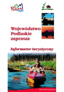 Województwo Podlaskie zaprasza Informator turystyczny - Felietony i reportaże - miniaturka - grafika 1