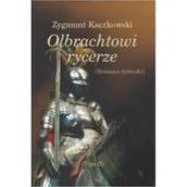 Historia świata - INICJAŁ Olbrachtowi rycerze T.II - Zygmunt Kaczkowski - miniaturka - grafika 1