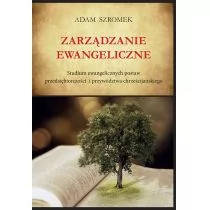 Szromek Adam Zarządzanie ewangeliczne - mamy na stanie, wyślemy natychmiast - Zarządzanie - miniaturka - grafika 1