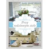 Diety, zdrowe żywienie - Olesiejuk Sp. z o.o. praca zbiorowa Przy rodzinnym stole - miniaturka - grafika 1