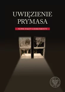 Romaniuk Marian Piotr Uwięzienie Prymasa Nowe fakty i dokumenty - Biografie i autobiografie - miniaturka - grafika 2