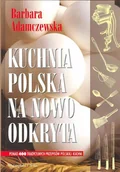 Kuchnia polska - Kuchnia polska na nowo odkryta - miniaturka - grafika 1