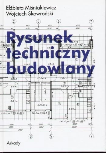 Miśniakiewicz Elżbieta, Skowroński Wojciech Rysunek techniczny budowlany - Elżbieta Miśniakiewicz