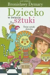 Dziecko w świecie sztuki. Świat sztuki dziecka - Miłość, seks, związki - miniaturka - grafika 1