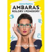 Ambaras, kolory i pomidory. Szczere gadki Fit Matki Wariatki - Rozwój osobisty Ambaras, kolory i pomidory. Szczere gadki Fit Matki Wariatki - Rozwój osobisty - miniaturka - grafika 2