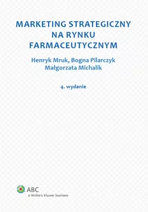 Marketing strategiczny na rynku farmaceutycznym - Małgorzata Michalik, Henryk Mruk, Bogna Pilarczyk - Marketing - miniaturka - grafika 1