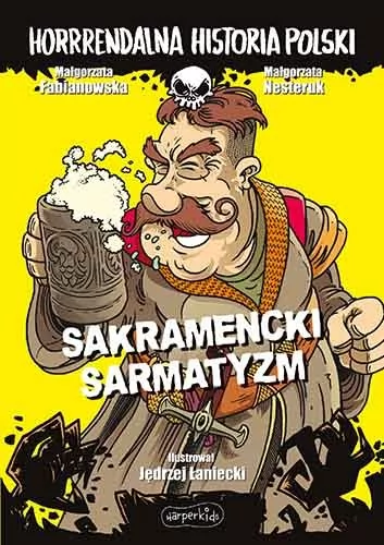 Sakramencki sarmatyzm Horrrendalna historia Polski |