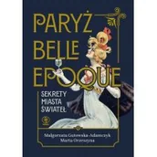 Historia świata - Paryż belle epoque. Sekrety miasta świateł - miniaturka - grafika 1