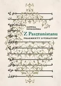 Pomoce naukowe - Z Pasztunistanu. Fragmenty literatury - Jadwiga Pstrusińska - miniaturka - grafika 1