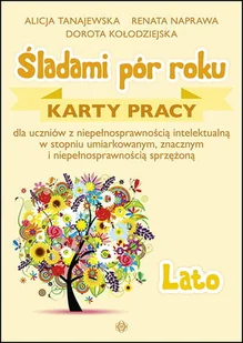 Tanajewska Alicja, Naprawa Renata, Kołodzi Dorota |ladami pór roku. Lato. Karty pracy - Materiały pomocnicze dla nauczycieli - miniaturka - grafika 1