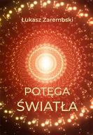 Ezoteryka - Potęga światła - Łukasz Zarembski - miniaturka - grafika 1