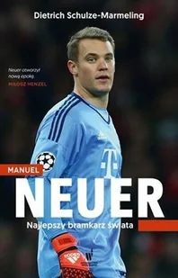 Dolnośląskie Manuel Neuer - Schulze-Marmeling Dietrich - Ludzie sportu - miniaturka - grafika 2