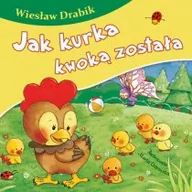 Książki edukacyjne - Jak kurka kwoką została, Bajki dla malucha - Wiesław Drabik - miniaturka - grafika 1