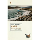 Felietony i reportaże - Amur Między Rosją a Chinami - miniaturka - grafika 1