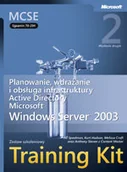 Systemy operacyjne i oprogramowanie - Egzamin 70-294. Planowanie, wdrażanie i obsługa infrastruktury Active Directory Windows Server 2003 Training Kit - miniaturka - grafika 1