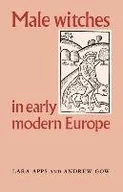 Poradniki obcojęzyczne - Manchester University Press Male Witches in Early Modern Europe - Lara Apps - miniaturka - grafika 1