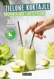 Zielone koktajle odchudzające i dietetyczne. 365 przepisów - Diety, zdrowe żywienie - miniaturka - grafika 1