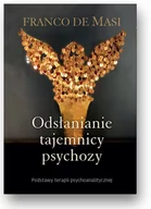 Psychologia - Franco De Masi Odsłanianie tajemnicy psychozy. Podstawy terapii psychoanalitycznej 978-83-62651-80-1 - miniaturka - grafika 1
