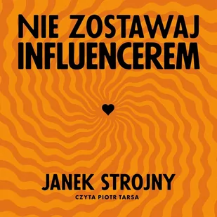 Nie zostawaj influencerem - Audiobooki - poradniki - miniaturka - grafika 1