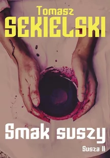 Smak suszy. Susza. Tom 2 - E-booki - kryminał i sensacja - miniaturka - grafika 1