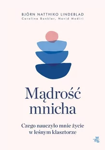 Mądrość mnicha. Czego nauczyło mnie życie w leśnym klasztorze - E-booki - poradniki - miniaturka - grafika 1
