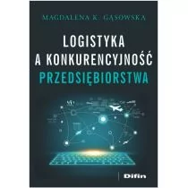 Gąsowska Magdalena K. Logistyka a konkurencyjność przedsiębiorstwa - Zarządzanie - miniaturka - grafika 1