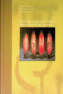 Edukacja muzyczna w Polsce. Diagnozy, debaty, aspiracje. - Książki o kulturze i sztuce - miniaturka - grafika 1