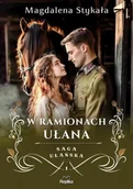 Literatura obyczajowa - W ramionach ułana - Magdalena Stykała - miniaturka - grafika 1