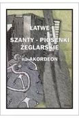 Książki o muzyce - Łatwe Szanty. Piosenki żeglarskie na akordeon - A. Częstochowski - miniaturka - grafika 1