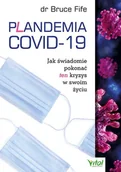 Książki medyczne - Plandemia Covid-19 Jak Świadomie Pokonać Ten Kryzys W Swoim Życiu Bruce Fife - miniaturka - grafika 1