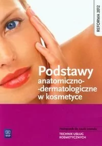 WSiP Podstawy anatomiczno-dermatologiczne w kosmetyce - Magdalena Kaniewska - Podręczniki dla liceum - miniaturka - grafika 1