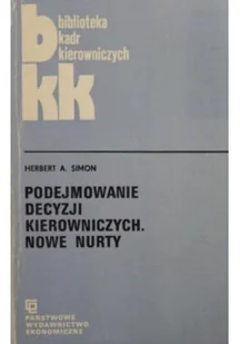 Podejmowanie decyzji kierowniczych Nowe nurty - Zarządzanie - miniaturka - grafika 1