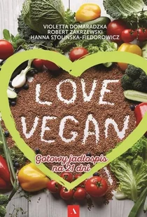 Zakrzewski Robert, Domaradzka Violetta, Sto Hanna Love vegan Gotowy jadłospis na 21 dni - Książki kucharskie - miniaturka - grafika 3
