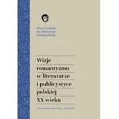 Pomoce naukowe - KSIĘGARNIA AKADEMICKA Wizje romantyzmu w literaturze i publicystyce - Maciej Urbanowski, Andrzej Waśko - miniaturka - grafika 1