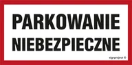 Systemy ekspozycyjne i znaki informacyjne - SA044 PARKOWANIE NIEBEZPIECZNE, FN - FOLIA SAMOPRZYLEPNA; (400X200MM) - miniaturka - grafika 1