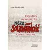 Ekonomia - Struktury Organizacyjne Nszz Solidarność W Latach 1980-1989 Anna Modzelewska - miniaturka - grafika 1