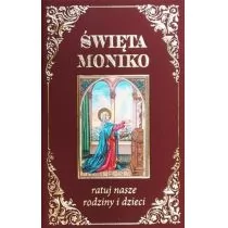 Wydawnictwo Diecezjalne Sandomierz praca zbiorowa Święta Moniko ratuj nasze rodziny i dzieci - Religia i religioznawstwo - miniaturka - grafika 1