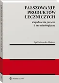 Prawo - Fałszowanie produktów leczniczych Zagadnienia prawne i kryminologiczne Iga Kalinowska-Maksim - miniaturka - grafika 1