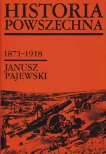 Historia Powszechna 1871-1918 - Podręczniki dla szkół wyższych - miniaturka - grafika 1