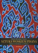 Książki o kulturze i sztuce - Sztuka Woskiem Pisana. Batik w Indonezji i w Polsce - miniaturka - grafika 1