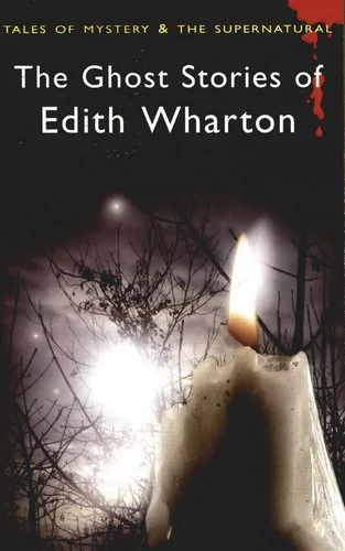 The Ghost Stories of Edith Wharton Edith Wharton