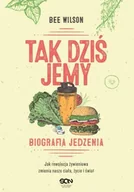 Felietony i reportaże - Tak dziś jemy biografia jedzenia - Bee Wilson - miniaturka - grafika 1
