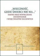 Religia i religioznawstwo - KATOLICKI UNIWERSYTET LUBELSKI WIECZNOŚĆ GDZIE ŚMIERCI NIE MA DAWNE ORAZ WSPÓŁCZE - miniaturka - grafika 1