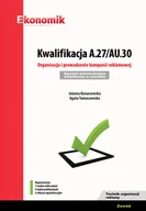 Książki edukacyjne - Kwalifikacja A.27/AU.30 Organizacja i prowadzenie kampanii reklamowej Egzamin potwierdzający kwali Konarzewska Jolanta Tomaszewska Agata - miniaturka - grafika 1