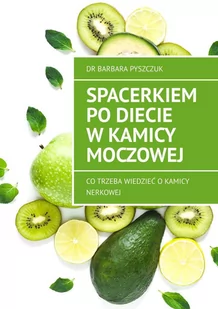 Spacerkiem po diecie w kamicy moczowej - E-booki - kuchnia i diety - miniaturka - grafika 1