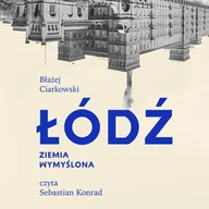 Audiobooki - literatura faktu - Łódź. Ziemia wymyślona - miniaturka - grafika 1