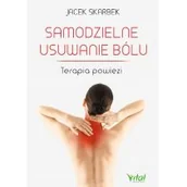 Zdrowie - poradniki - Vital Samodzielne usuwanie bólu. Terapia powięzi - Jacek Skarbek - miniaturka - grafika 1