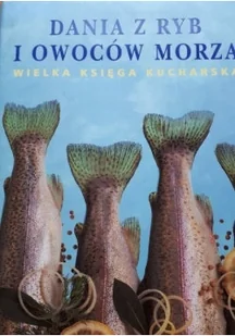 Dania z ryb i owoców morza Wielka księga - Książki kucharskie - miniaturka - grafika 1