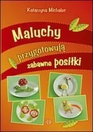 Dom i ogród - Michalec Katarzyna Maluchy przygotowuja zabawne posiłki - miniaturka - grafika 1